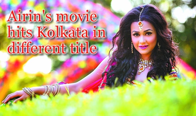 Airins Movie hits kolkata in different title