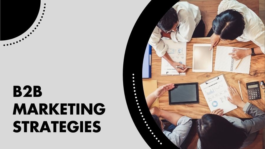 Essential B2B Marketing Strategies for Business Success