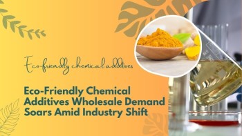 Eco-Friendly Chemical Additives Wholesale Market Grows Rapidly